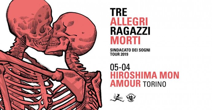 Tre allegri ragazzi morti all’ Hiroshima Mon Amour di Torino.